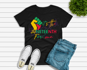 It's Juneteenth For Me (Design 2)